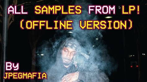 All Samples From Lp Offline Version By Jpegmafia Youtube