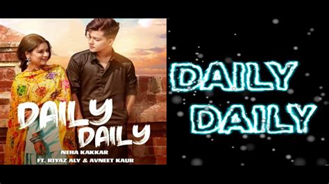 Daily Daily Neha Kakkar Ft Riyaz Aly And Avneet Kaur Rajat Nagpal