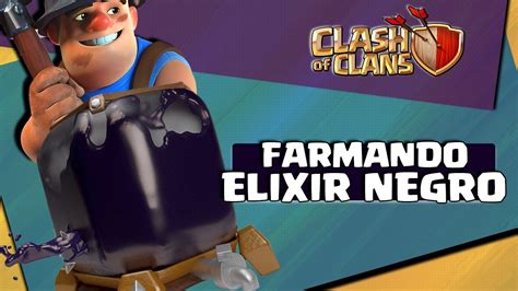 COMO FARMAR ELIXIR NEGRO MUITO RÁPIDO CLASH OF CLANS YouTube