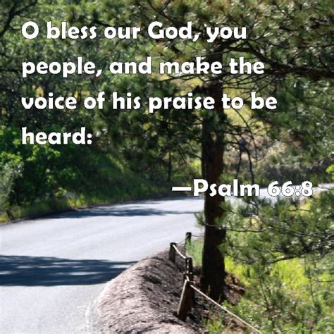 Psalm 66 8 O Bless Our God You People And Make The Voice Of His