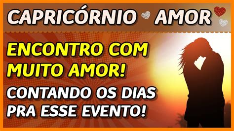 CapricÓrnio ♑️💖 Amor 💖 Encontro Com Muito Amor 💖👩‍ ️‍👨💖 Contando