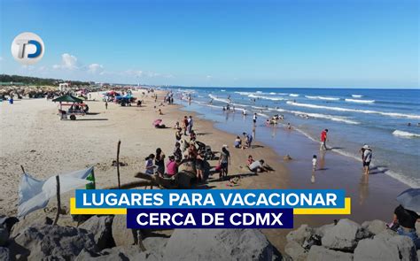 Vacaciones De Verano Lugares Para Visitar Cerca De Cdmx Telediario México