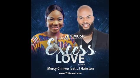 J J Hairston Ft Mercy Chinwo Excess Love Remix Lyrics Youtube