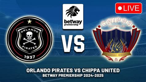 Orlando Pirates Vs Chippa United Betway Premiership 202425 Preview