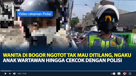 Viral Aksi Wanita Di Bogor Ngotot Tak Mau Ditilang Ngaku Anak Wartawan