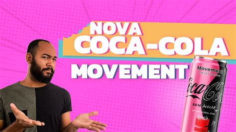 Nova Coca Cola Movement Rosalia Sabor Trasforma O Vale A Pena