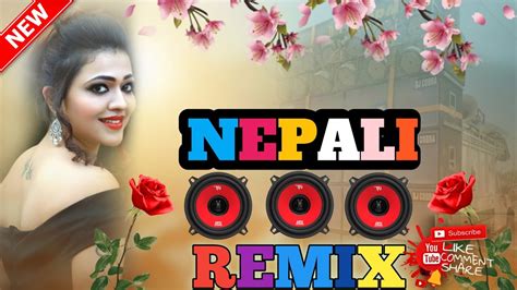 Nepali Dj Remix Hard Bass New Nepali Song Nepali Dj Nepali Dj