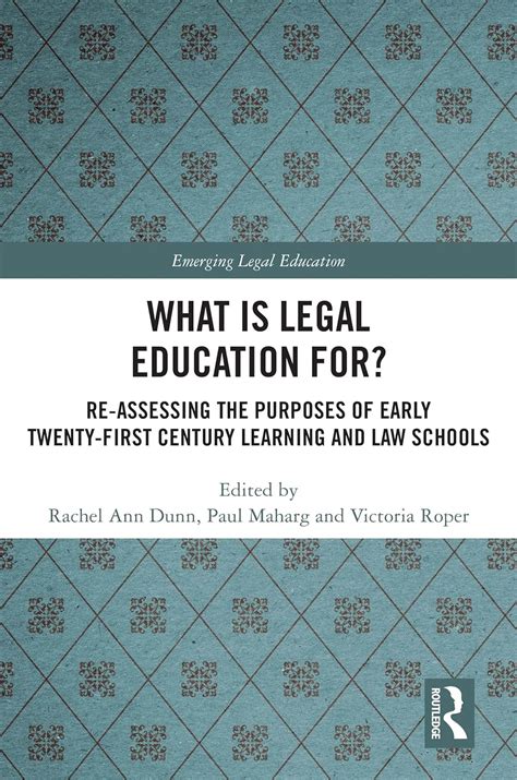 What Is Legal Education For Reassessing The Purposes Of