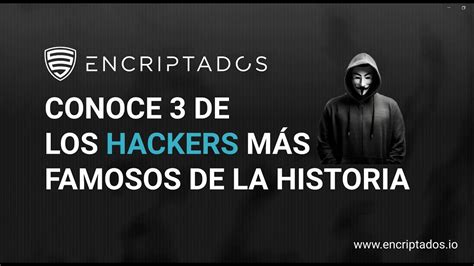 3 De Los Hackers Más Famosos De La Historia 🕵️‍♂️ Youtube