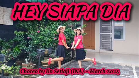 Hey Siapa Dia Line Dance Choreo By Iin Setiaji Ina March 2024