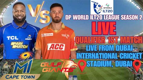 LIVE DP WORLD ILT 20 LEAGUE SEASON 2 LIVE QUALIFIER 1ST MATCH MI