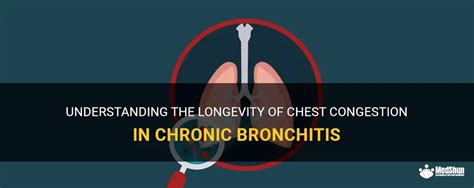 Understanding The Longevity Of Chest Congestion In Chronic Bronchitis