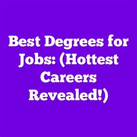 Best Degrees for Jobs: (Hottest Careers Revealed!)