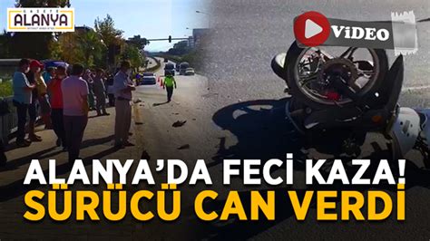 SON DAKİKA Alanyada feci kaza Motosiklet sürücüsü can verdi Alanya