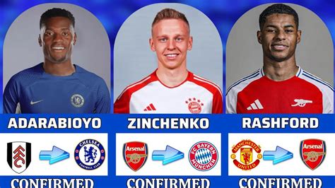 NEW CONFIRMED SUMMER TRANSFERS 2024 Adarabioyo To Chelsea Zinchenko