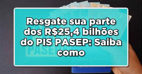 Resgate sua parte dos R 25 4 bilhões do PIS PASEP Saiba como retirar