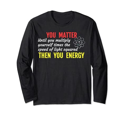 You Matter You Energy Funny Physicist Physics T Shirt