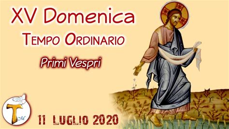 Diretta Preghiera Comunitaria Primi Vespri XV Domenica T O Anno A