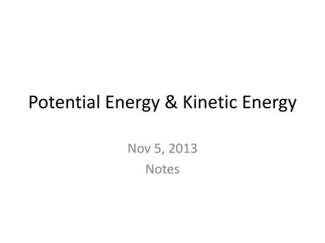 Ppt Potential Energy And Kinetic Energy Powerpoint Presentation Id