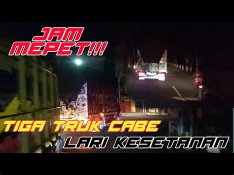 JAM MEPET TIGA TRUK CABE LARI KESETANAN TRC PBTC YouTube