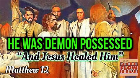 Jesus Cast Out Demons Matthew Youtube