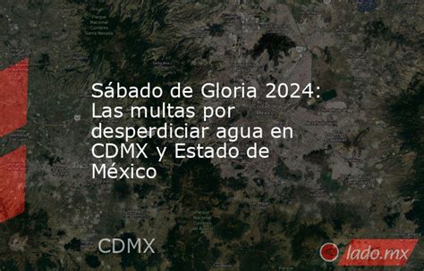 Sábado De Gloria 2024 Las Multas Por Desperdiciar Agua En Cdmx Y