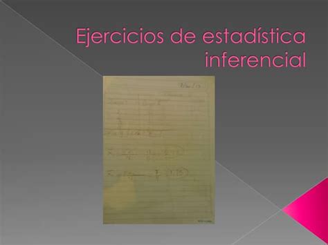 Ejercicios De Estadística Inferencial Ppt