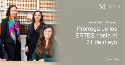 Prórroga de los ERTES hasta el 31 de mayo MAIO Legal