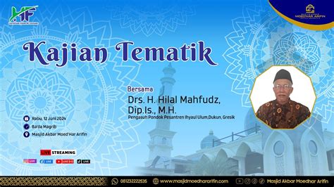 Kajian Tematik Bersama Drs H Hilal Mahfudz Dip Is M H 12 Juni