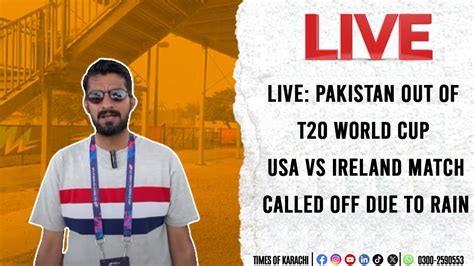 Live Pakistan Out Of T20 World Cup Usa Vs Ireland Match Called Off