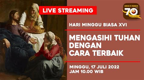 Live Misa Hari Minggu Biasa Xvi Minggu Juli Pkl Wib