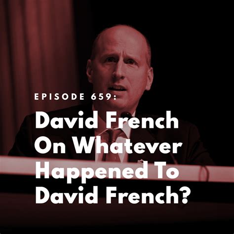 The Bulwark Podcast: David French On Whatever Happened To David French?