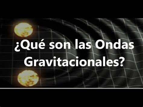 Video Qu Son Las Ondas Gravitacionales Youtube