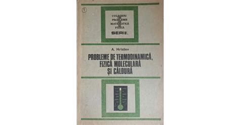 PROBLEME DE TERMODINAMICA FIZICA MOLECULARA SI CALDURA A HRISTEV