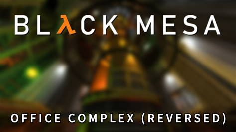 Black Mesa Soundtrack Office Complex Reversed Lowered Youtube