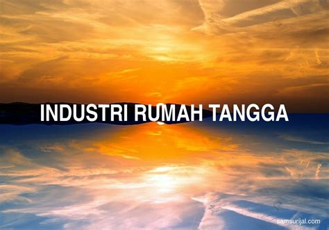 2 Arti Kata Industri Rumah Tangga Kamus Besar Bahasa Indonesia Kbbi