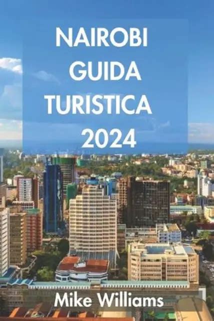 Nairobi Guida Turistica La Guida Definitiva E Completa Per