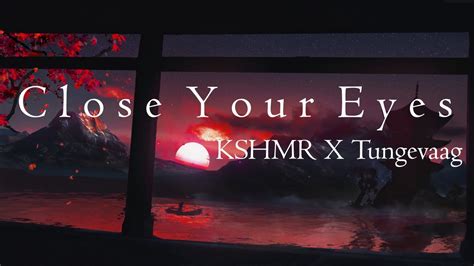 KSHMR X Tungevaag Close Your Eyes Lyrics YouTube