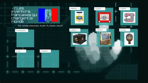 Les inventions françaises qui changent le monde by Nadia Udochi on Prezi