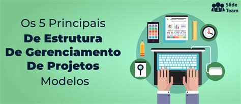 Os 5 Principais Modelos De Estrutura De Gerenciamento De Projetos