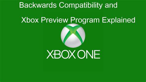 Backwards Compatibility Explained Plus Info On Xbox Preview Program Youtube