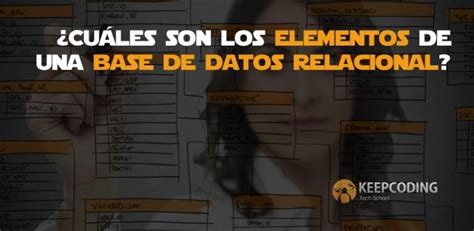 3 Elementos De Las Bases De Datos Relacionales