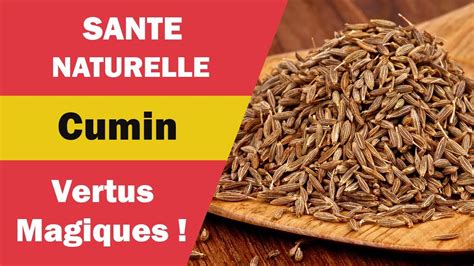 Cumin Les Incroyables Bienfaits Pour Votre Corps Et Astuces D