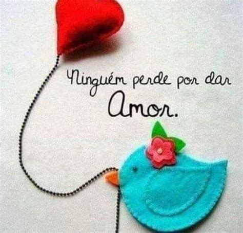 Pin De Regina C Lia Em Frases V Amor Mais Amor Por Favor