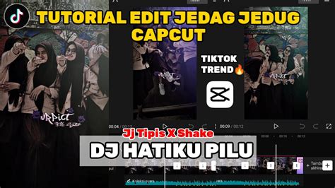 Tutorial Edit Jedag Jedug Capcut Dj Hatiku Pilu Jj Tipis X Shake