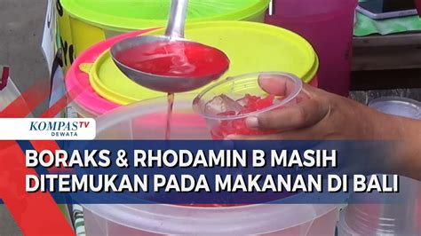 Boraks Rhodamin B Masih Ditemukan Pada Makanan Di Bali YouTube