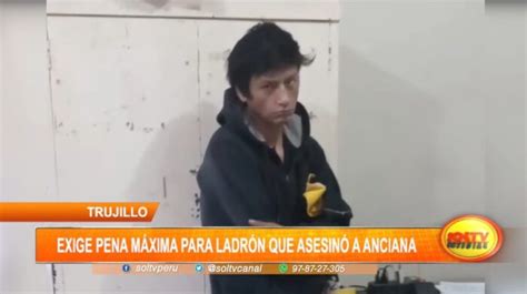 Trujillo exige pena máxima para ladrón que asesinó a anciana SOLTV PERU