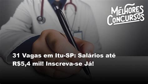 31 Vagas em Itu SP Salários até R 5 4 mil Inscreva se Já