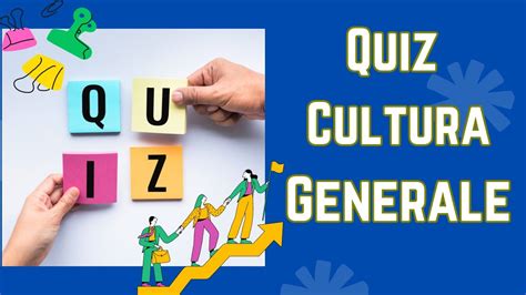 Quiz Di Cultura Generale Con Risposte Multiple Prova A Rispondere