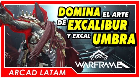 📢 Guía Y Build Excalibur Y Excal Umbra 2024 Warframe Aprende El